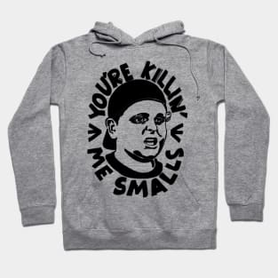 YOU'RE KILLIN ME SMALLS Hoodie